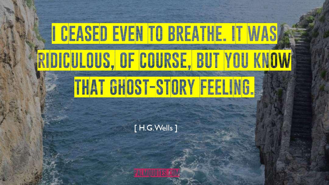 Ghost Story quotes by H.G.Wells