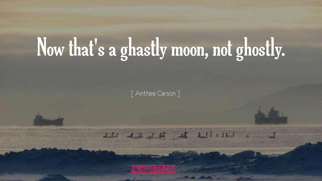 Ghost Woman quotes by Anthea Carson
