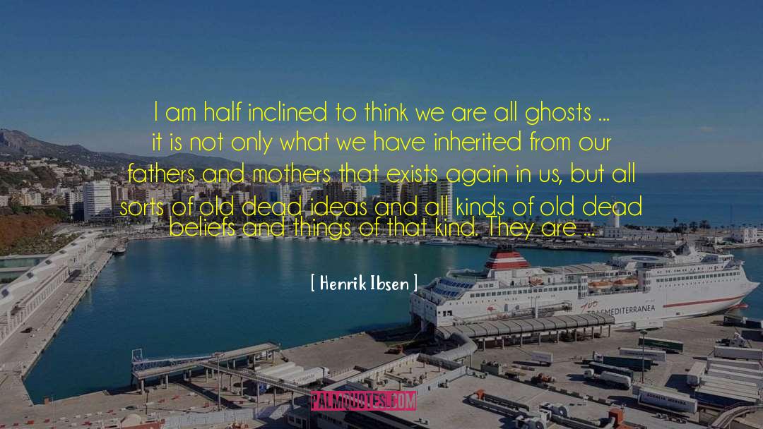 Ghosts Of The Past quotes by Henrik Ibsen