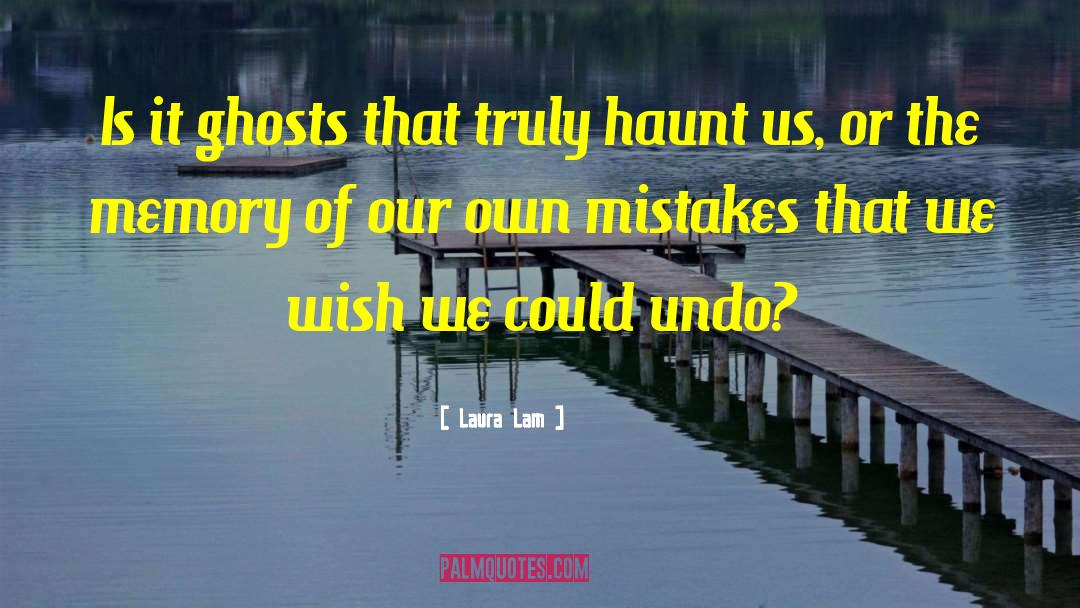 Ghosts Of The Past quotes by Laura Lam