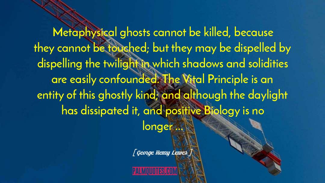 Ghosts Of The Shadow Market quotes by George Henry Lewes