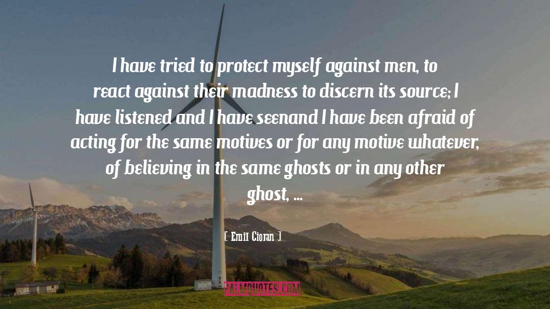 Ghosts quotes by Emil Cioran