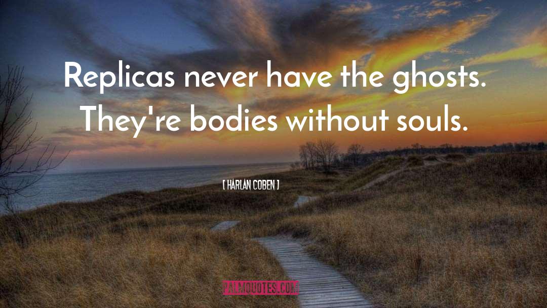 Ghosts quotes by Harlan Coben