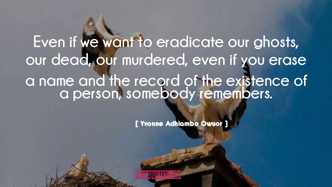 Ghosts quotes by Yvonne Adhiambo Owuor