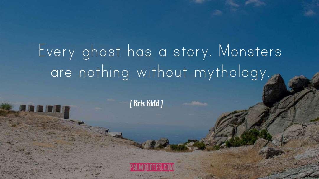 Ghosts quotes by Kris Kidd