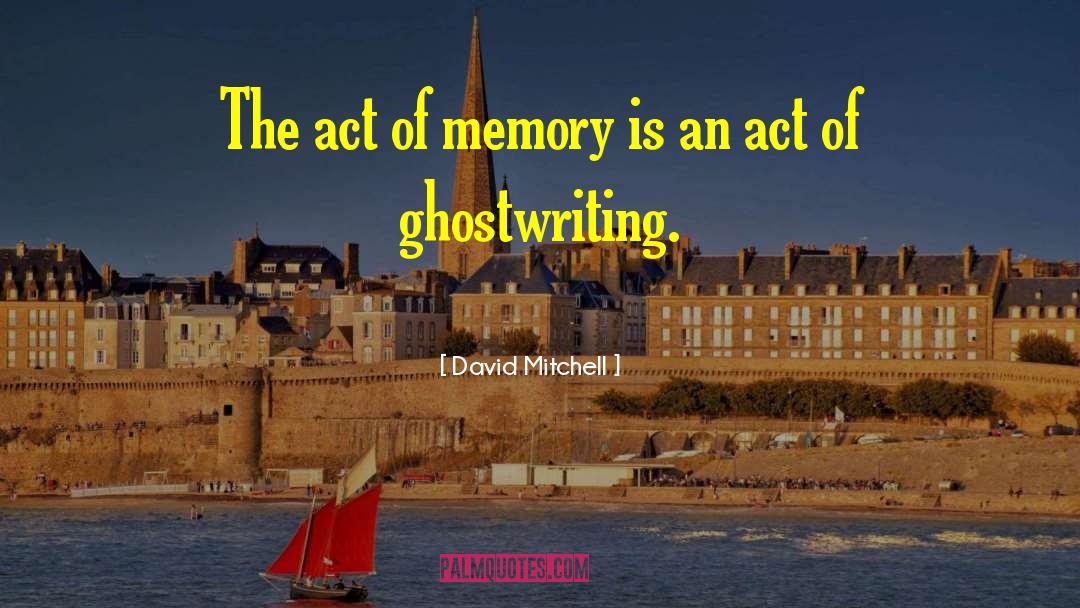 Ghostwriting quotes by David Mitchell