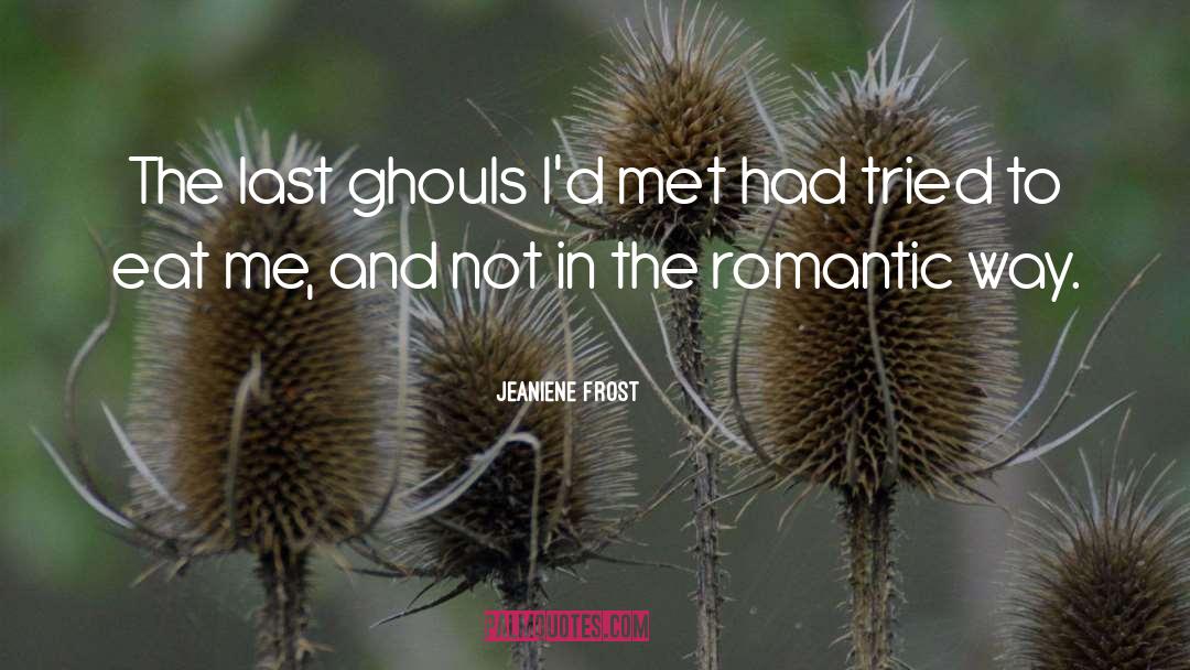 Ghouls quotes by Jeaniene Frost