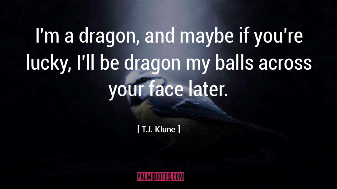 Giant Dragon quotes by T.J. Klune