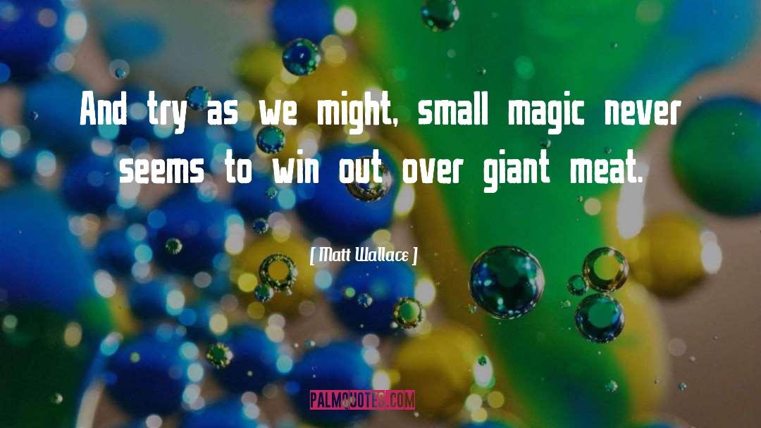 Giant Magic Statues quotes by Matt Wallace