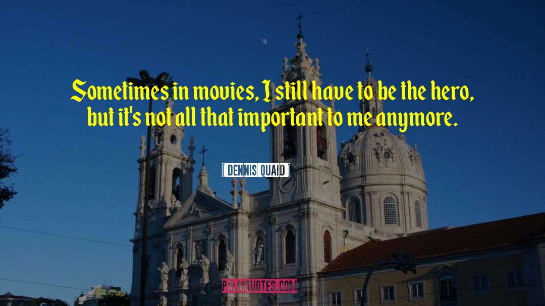 Giantesses In Movies quotes by Dennis Quaid
