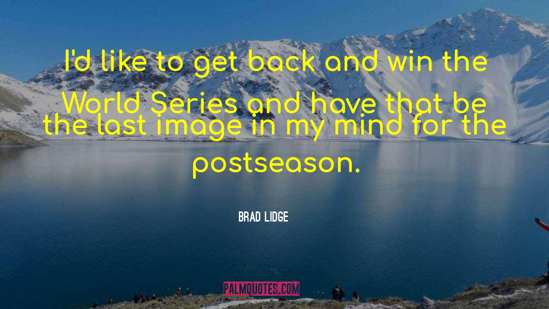 Giants World Series quotes by Brad Lidge