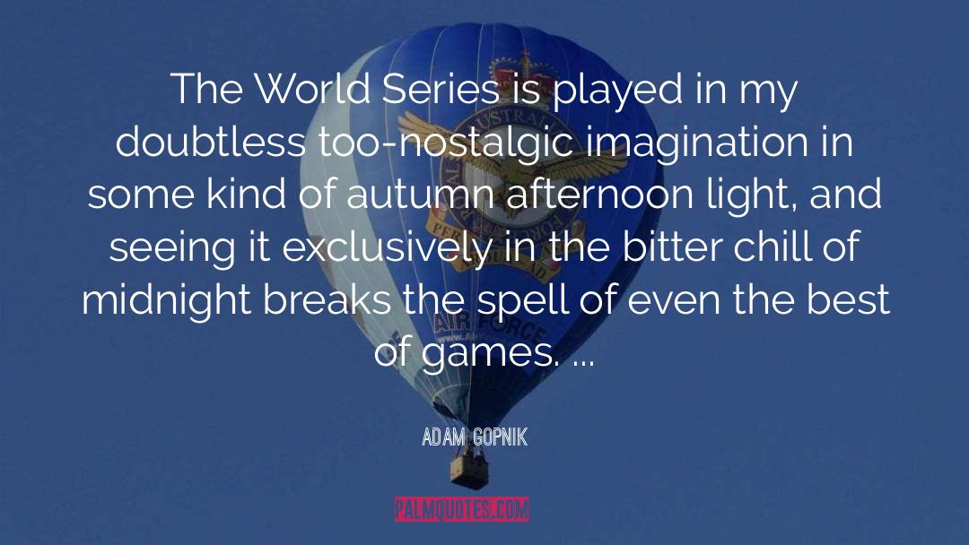Giants World Series quotes by Adam Gopnik