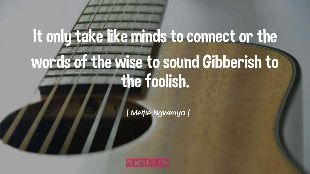 Gibberish quotes by Melfie Ngwenya