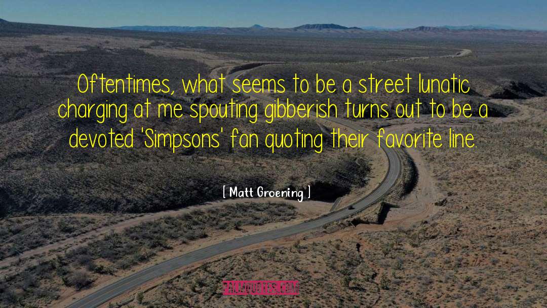 Gibberish quotes by Matt Groening