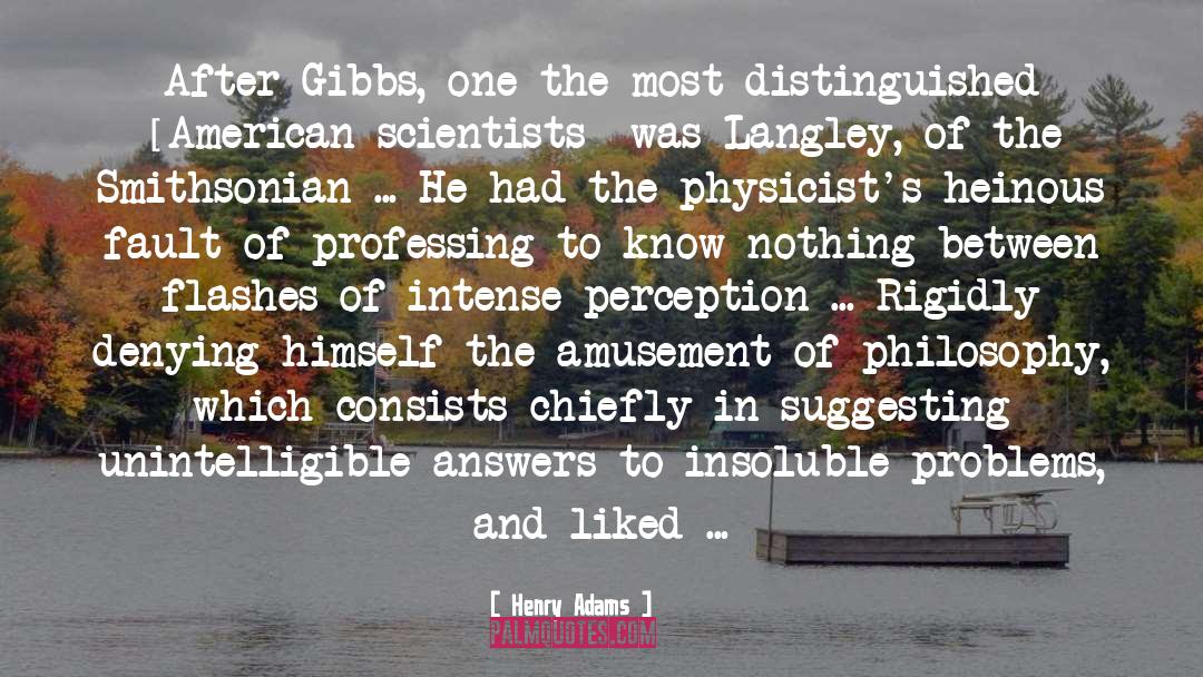 Gibbs quotes by Henry Adams