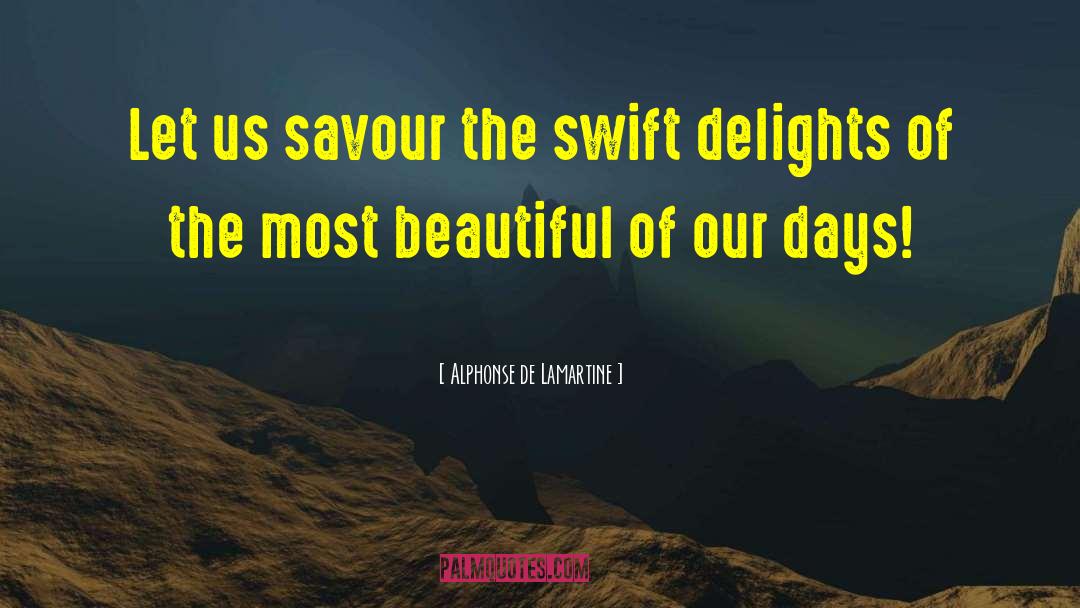 Giddy Delights quotes by Alphonse De Lamartine