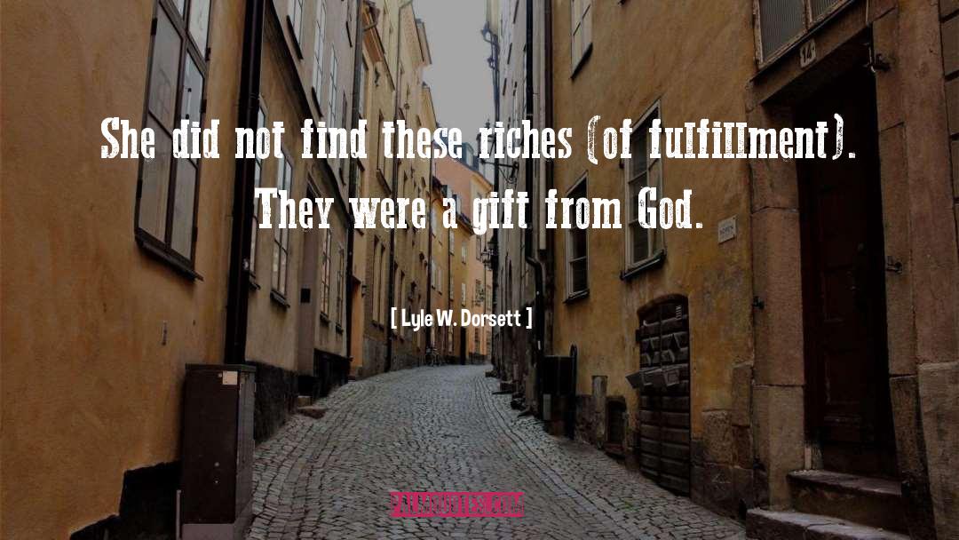 Gift From God quotes by Lyle W. Dorsett
