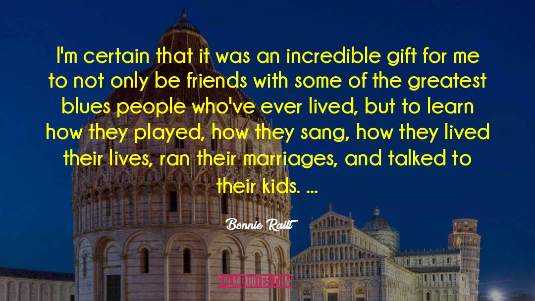 Gift Giving quotes by Bonnie Raitt