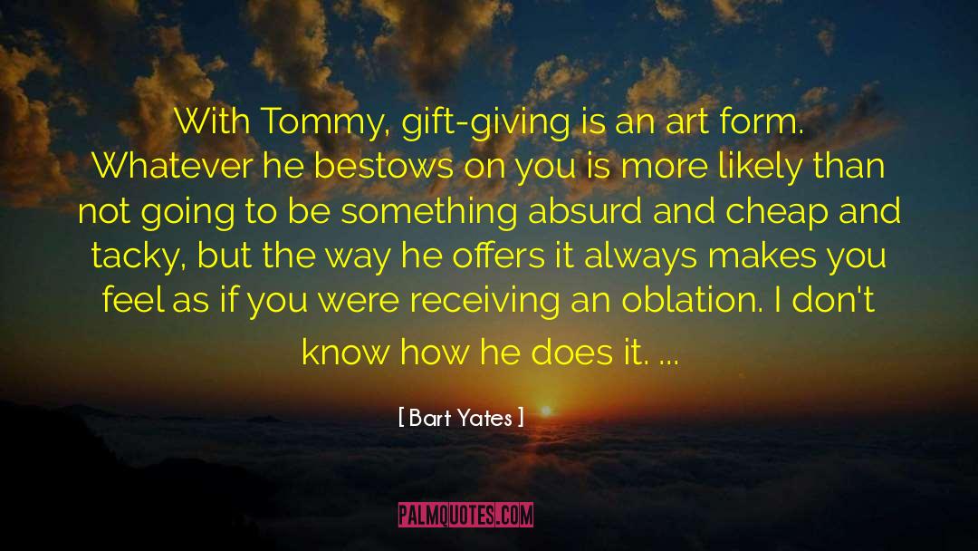 Gift Giving quotes by Bart Yates