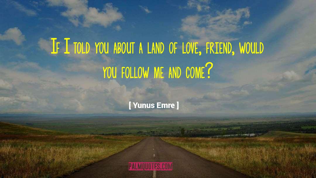Gift Of A Friend quotes by Yunus Emre