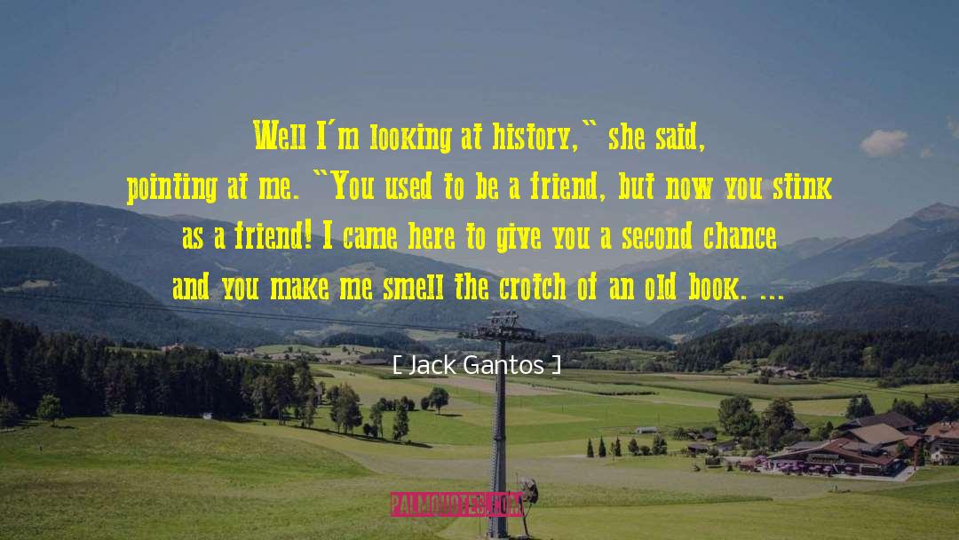 Gift Of A Friend quotes by Jack Gantos