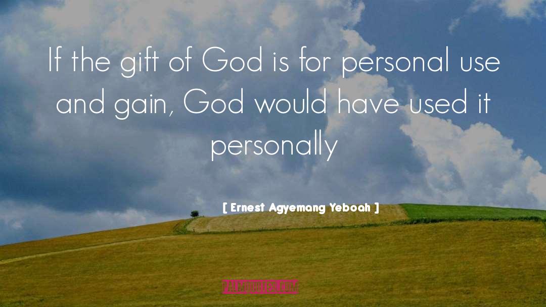 Gift Of God quotes by Ernest Agyemang Yeboah