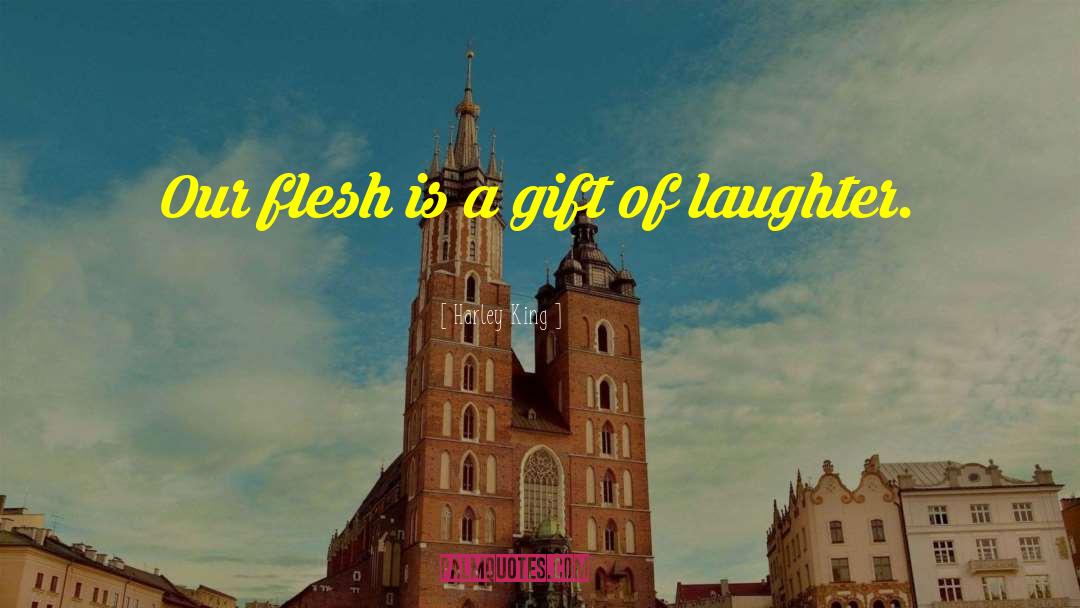 Gift Of Laughter quotes by Harley King