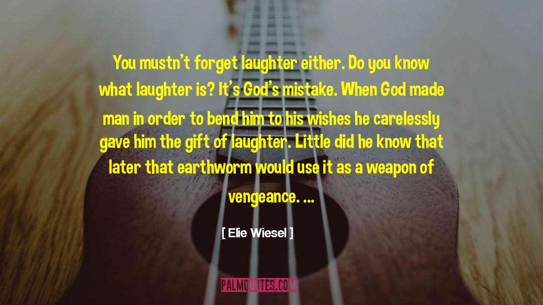 Gift Of Laughter quotes by Elie Wiesel