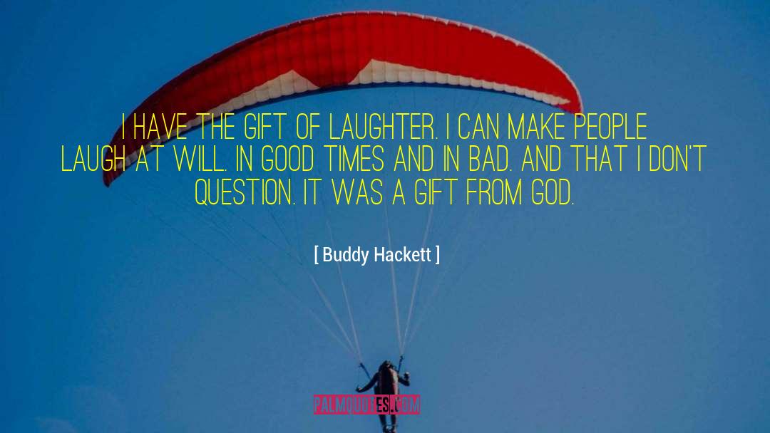 Gift Of Laughter quotes by Buddy Hackett