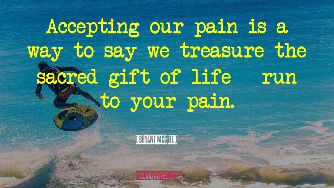 Gift Of Life quotes by Bryant McGill