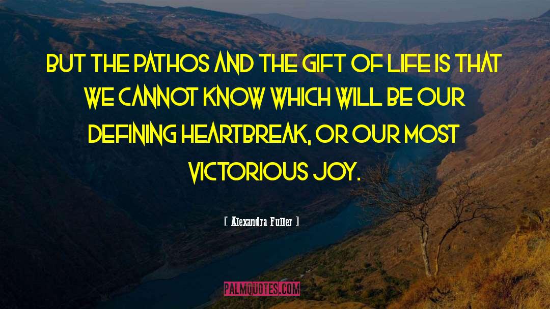 Gift Of Life quotes by Alexandra Fuller