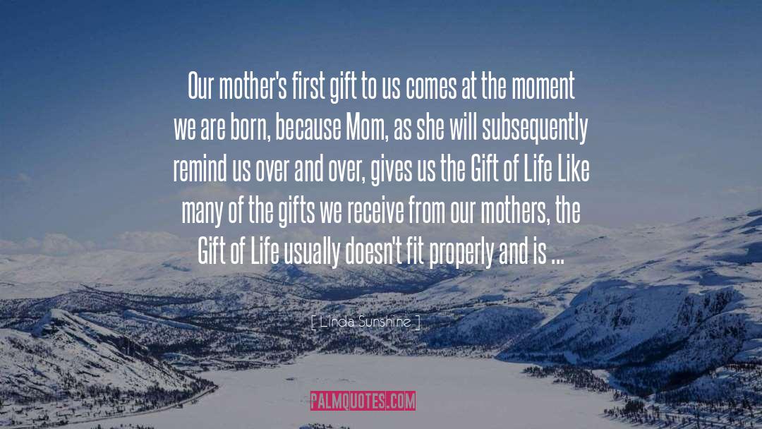 Gift Of Life quotes by Linda Sunshine