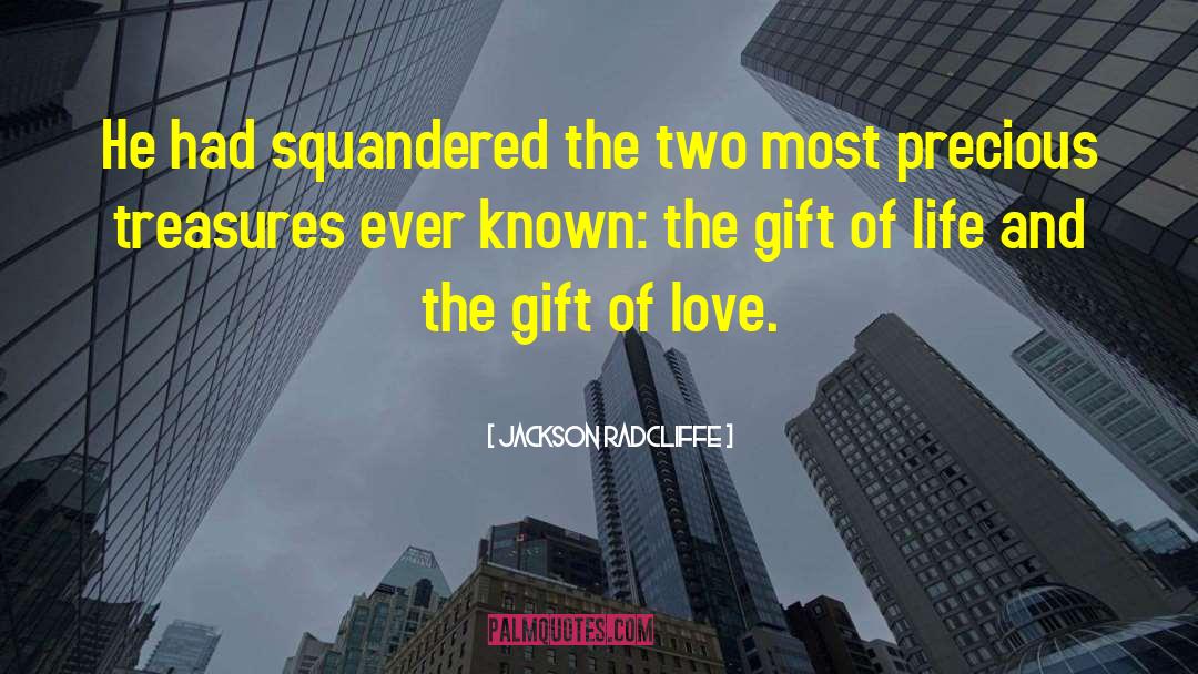 Gift Of Love quotes by Jackson Radcliffe