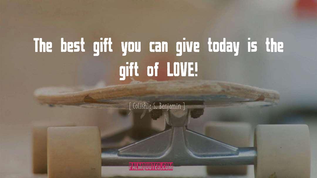 Gift Of Love quotes by Colishia S. Benjamin
