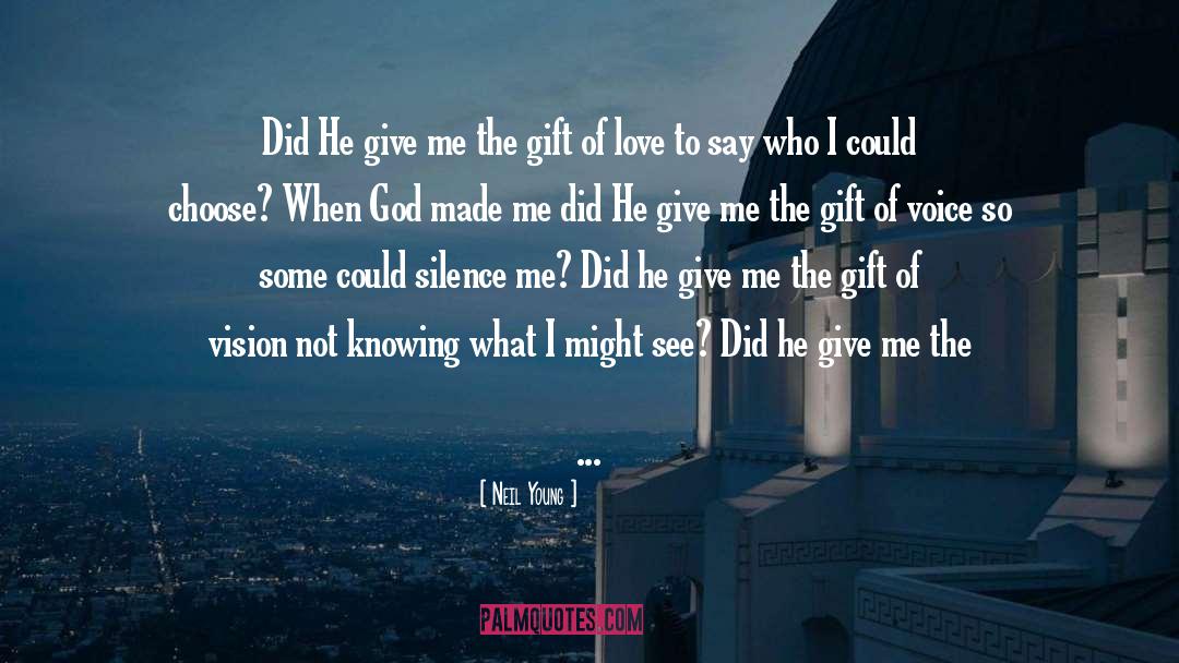 Gift Of Love quotes by Neil Young