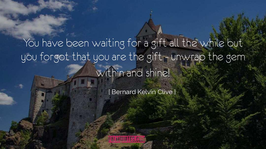 Gift quotes by Bernard Kelvin Clive