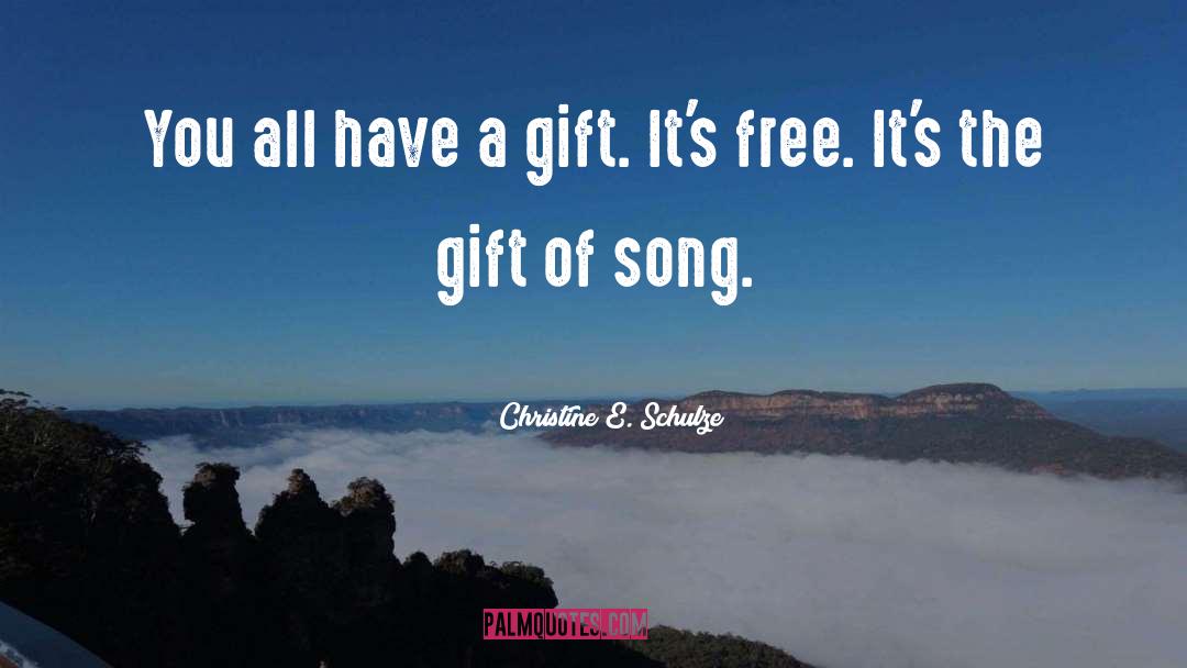 Gift quotes by Christine E. Schulze