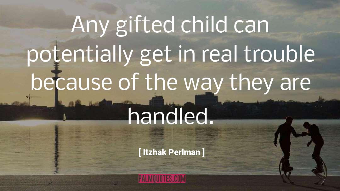 Gifted Children quotes by Itzhak Perlman