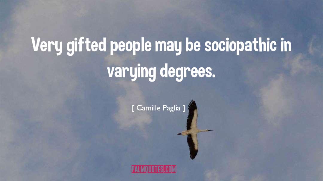 Gifted People quotes by Camille Paglia