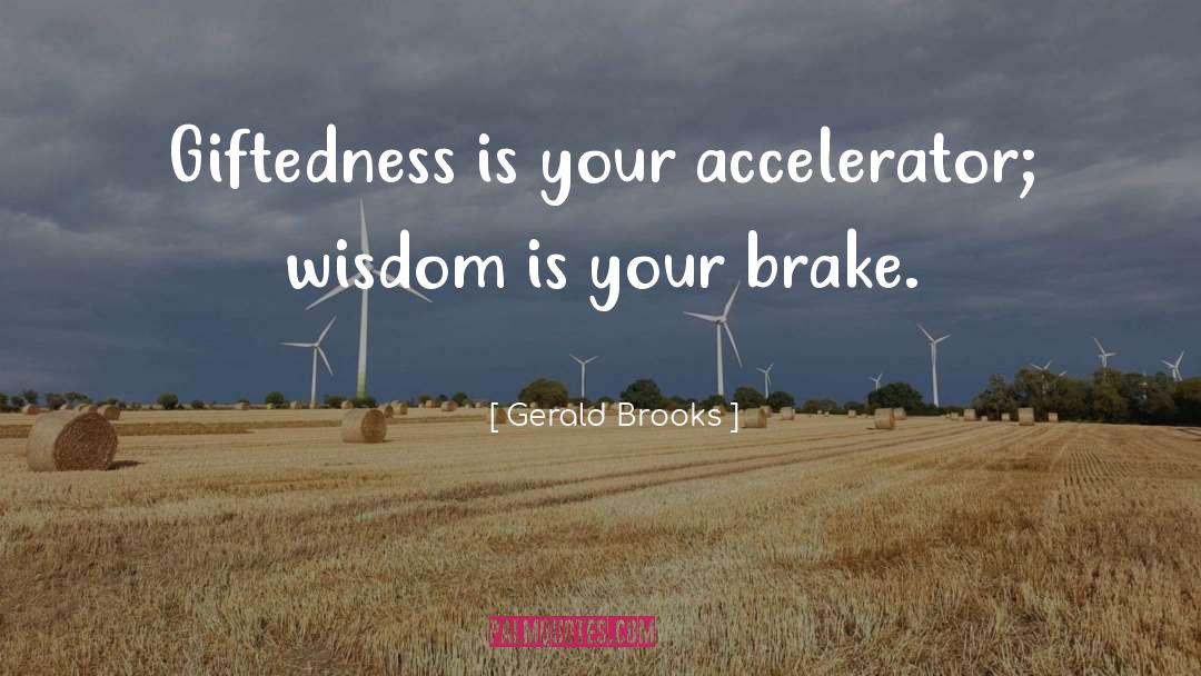 Giftedness quotes by Gerald Brooks