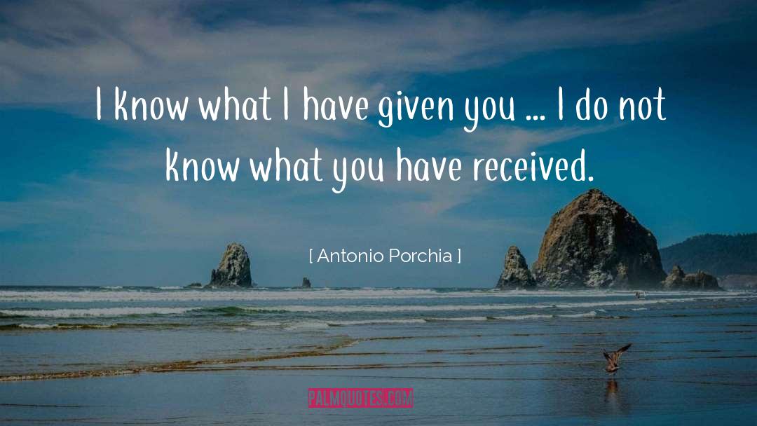 Gifts And Giving quotes by Antonio Porchia