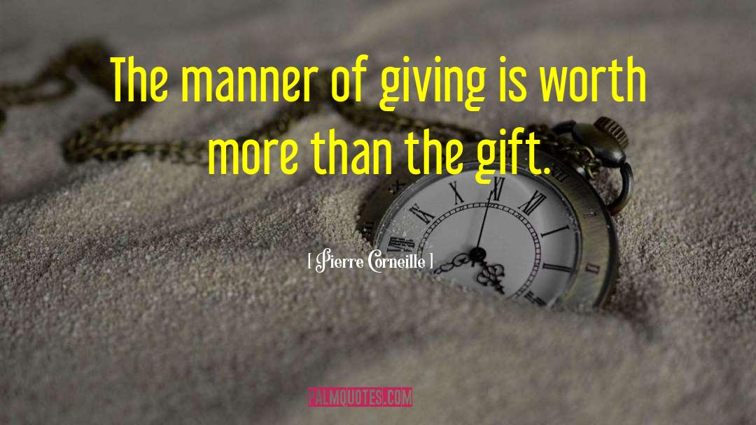 Gifts And Giving quotes by Pierre Corneille