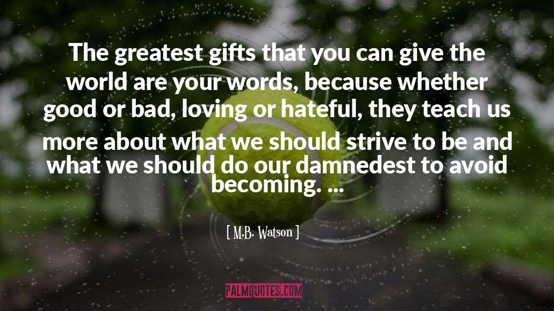 Gifts And Giving quotes by M.B. Watson