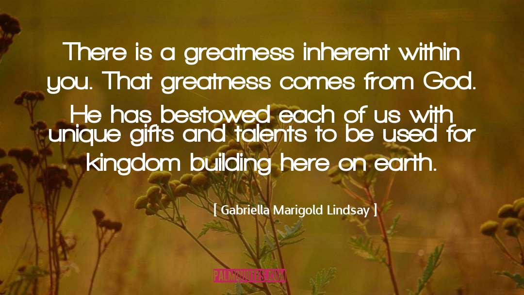 Gifts And Talents quotes by Gabriella Marigold Lindsay