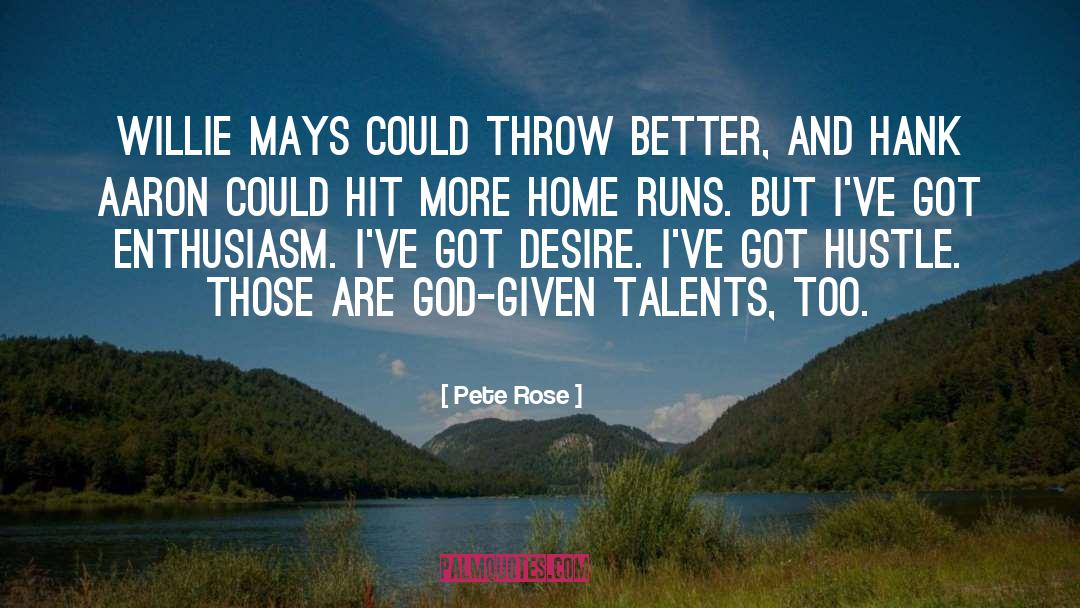 Gifts And Talents quotes by Pete Rose