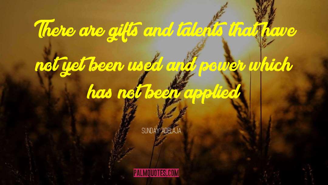 Gifts And Talents quotes by Sunday Adelaja