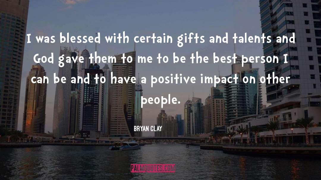 Gifts And Talents quotes by Bryan Clay