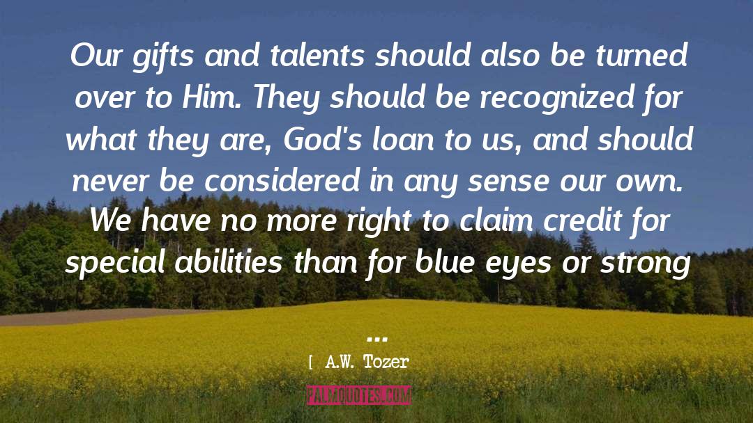 Gifts And Talents quotes by A.W. Tozer