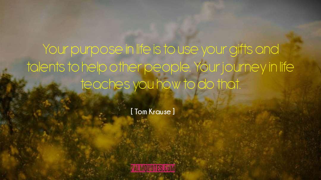 Gifts And Talents quotes by Tom Krause