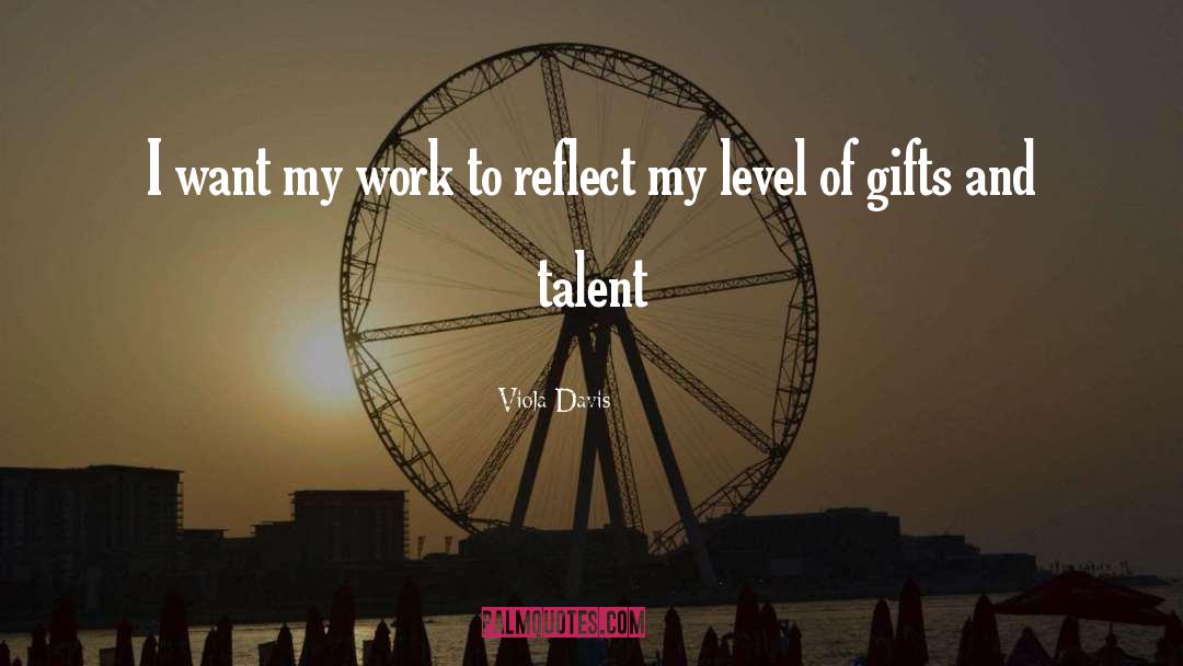 Gifts And Talents quotes by Viola Davis